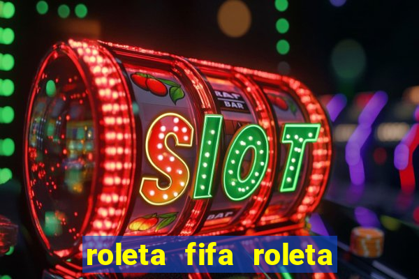 roleta fifa roleta times fifa